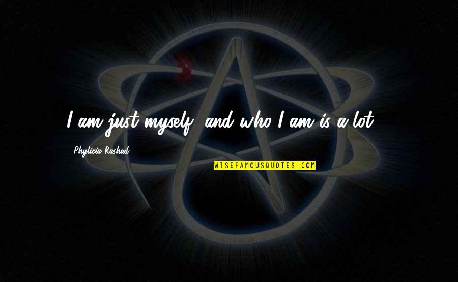 Superimpose App Quotes By Phylicia Rashad: I am just myself, and who I am
