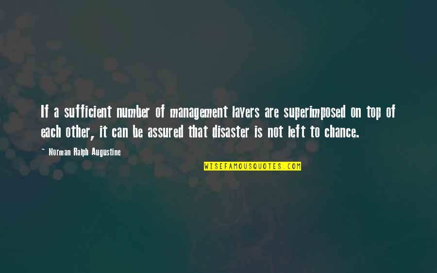 Superimposed Quotes By Norman Ralph Augustine: If a sufficient number of management layers are