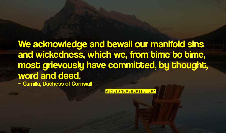 Superimposition Song Quotes By Camilla, Duchess Of Cornwall: We acknowledge and bewail our manifold sins and Superimposition Song Quotes By Camilla, Duchess Of Cornwall: We acknowledge and bewail our manifold sins and