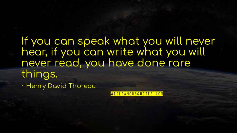 Superintend Quotes By Henry David Thoreau: If you can speak what you will never Superintend Quotes By Henry David Thoreau: If you can speak what you will never