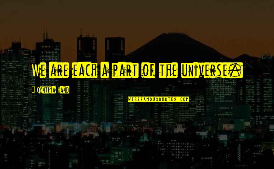 Superintended Quotes By Cynthia Hand: We are each a part of the universe.