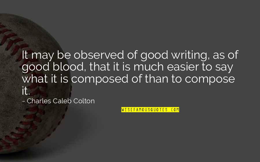 Superintendent Retirement Quotes By Charles Caleb Colton: It may be observed of good writing, as