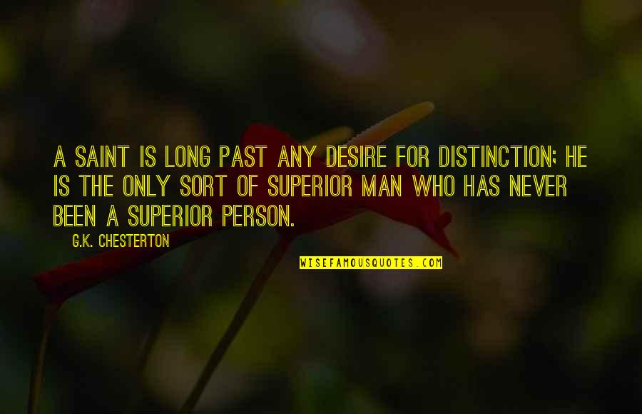 Superior For Quotes By G.K. Chesterton: A saint is long past any desire for Superior For Quotes By G.K. Chesterton: A saint is long past any desire for