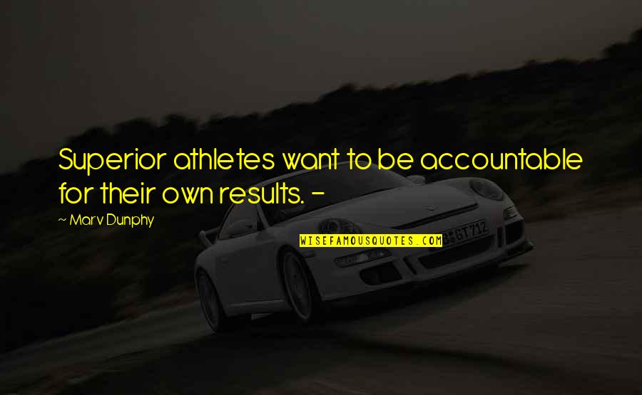 Superior For Quotes By Marv Dunphy: Superior athletes want to be accountable for their