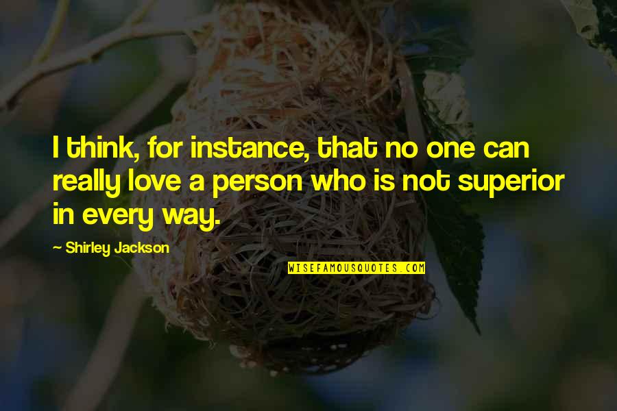 Superior For Quotes By Shirley Jackson: I think, for instance, that no one can