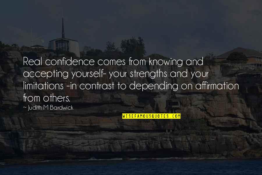 Superioridad Inferioridad Quotes By Judith M Bardwick: Real confidence comes from knowing and accepting yourself- Superioridad Inferioridad Quotes By Judith M Bardwick: Real confidence comes from knowing and accepting yourself-