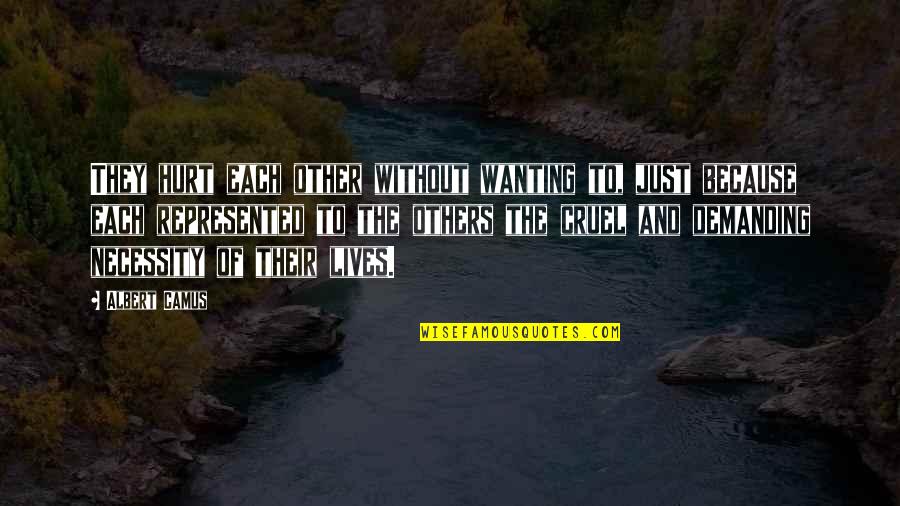 Superiorite Des Quotes By Albert Camus: They hurt each other without wanting to, just Superiorite Des Quotes By Albert Camus: They hurt each other without wanting to, just