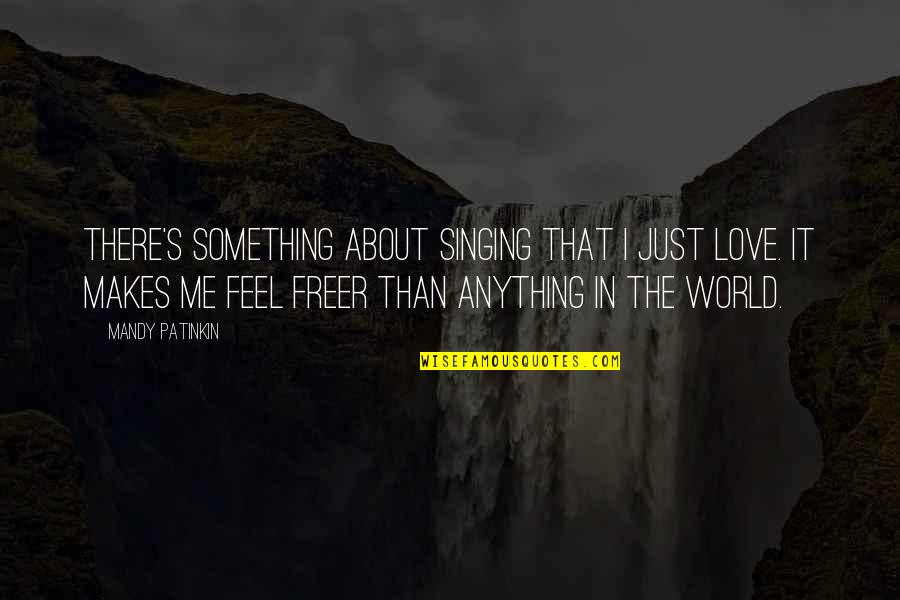 Superiorite Des Quotes By Mandy Patinkin: There's something about singing that I just love. Superiorite Des Quotes By Mandy Patinkin: There's something about singing that I just love.