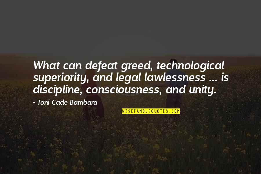 Superiority's Quotes By Toni Cade Bambara: What can defeat greed, technological superiority, and legal
