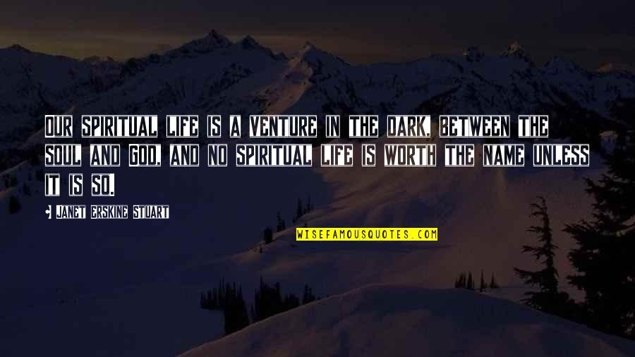 Superiorly Quotes By Janet Erskine Stuart: Our spiritual life is a venture in the