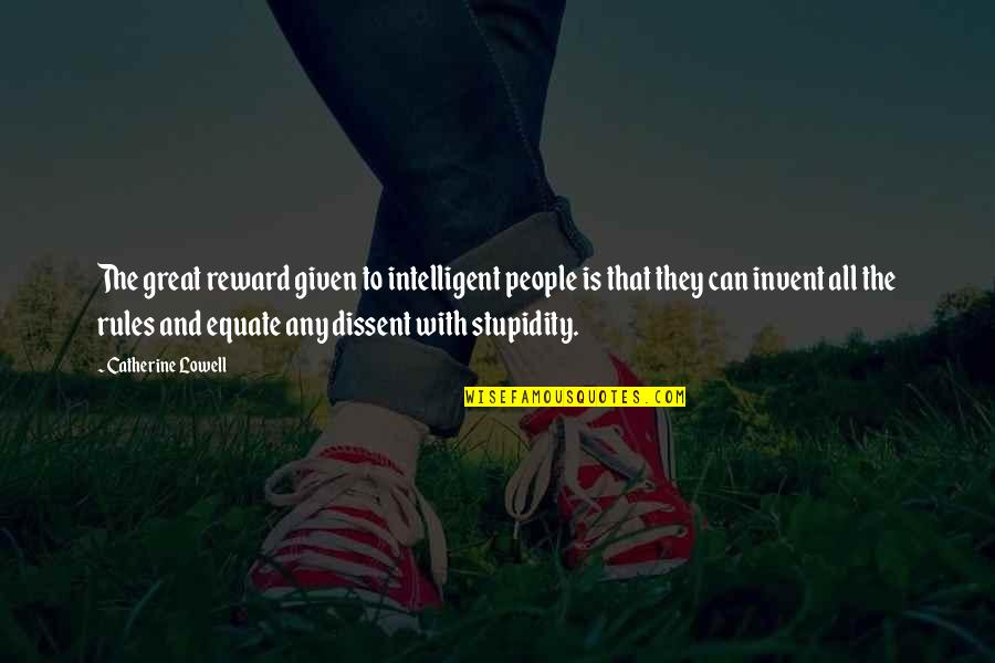 Superis Quotes By Catherine Lowell: The great reward given to intelligent people is Superis Quotes By Catherine Lowell: The great reward given to intelligent people is