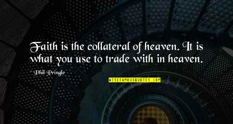 Superkids Math Quotes By Phil Pringle: Faith is the collateral of heaven. It is