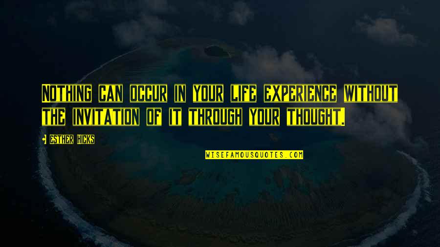 Superkids Teacher Quotes By Esther Hicks: Nothing can occur in your life experience without
