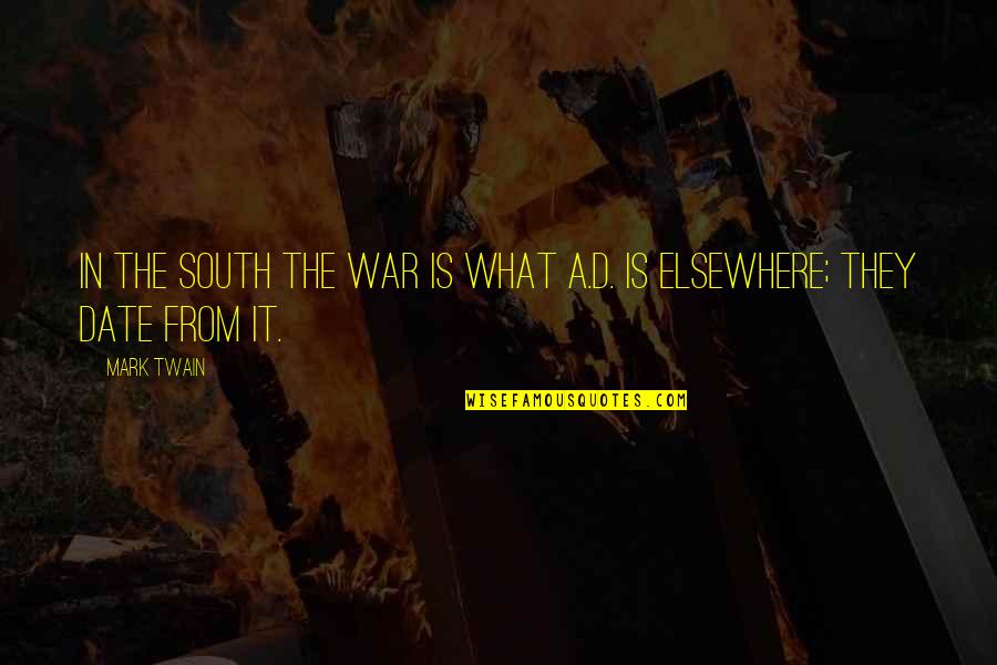 Superlativo Definicion Quotes By Mark Twain: In the South the war is what A.D.