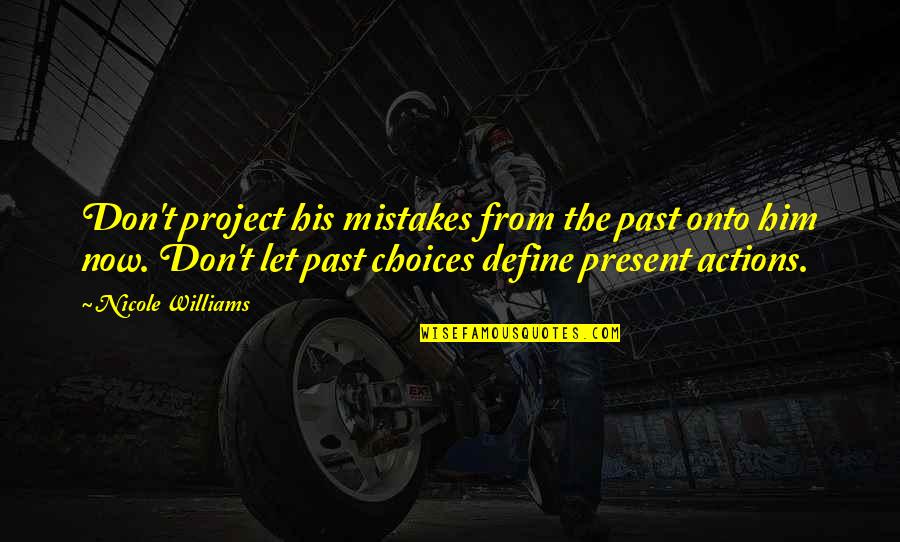 Superleggera Lamborghini Quotes By Nicole Williams: Don't project his mistakes from the past onto