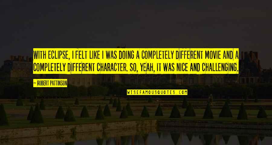 Superlive Quotes By Robert Pattinson: With Eclipse, I felt like I was doing Superlive Quotes By Robert Pattinson: With Eclipse, I felt like I was doing