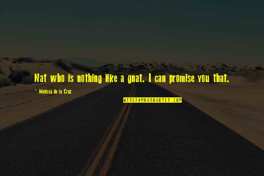 Supermakets Quotes By Melissa De La Cruz: Nat who is nothing like a gnat. I Supermakets Quotes By Melissa De La Cruz: Nat who is nothing like a gnat. I