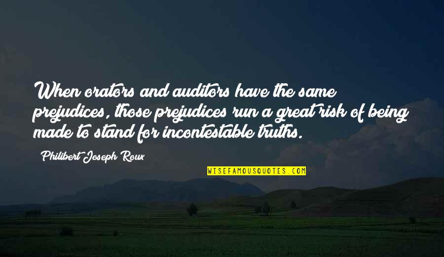 Supermakets Quotes By Philibert Joseph Roux: When orators and auditors have the same prejudices,