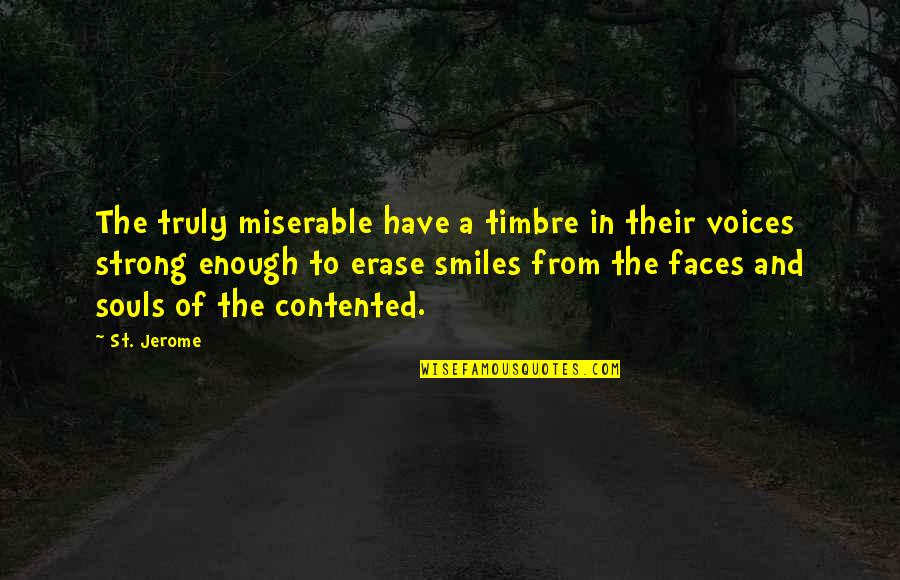 Superman Fortress Of Solitude Quotes By St. Jerome: The truly miserable have a timbre in their Superman Fortress Of Solitude Quotes By St. Jerome: The truly miserable have a timbre in their