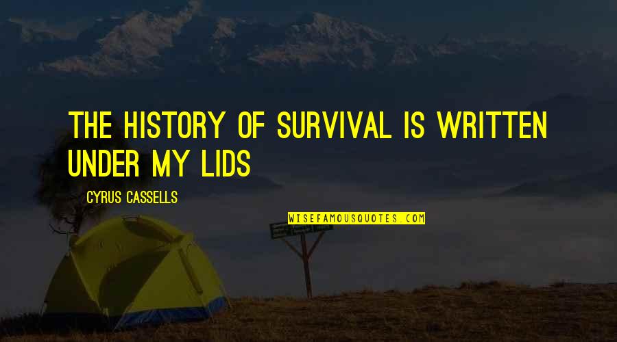 Superman Grounded Quotes By Cyrus Cassells: The history of survival is written under my