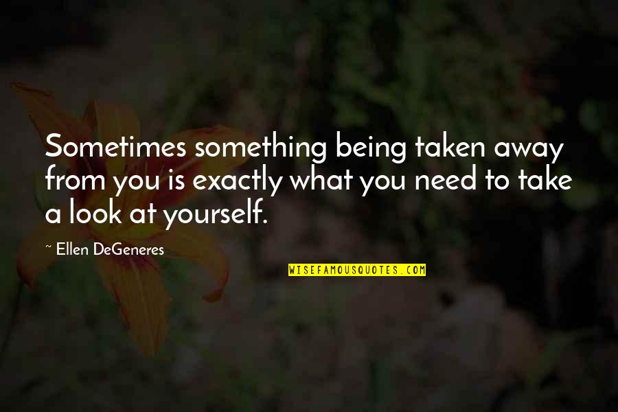 Superman Hero Quote Quotes By Ellen DeGeneres: Sometimes something being taken away from you is Superman Hero Quote Quotes By Ellen DeGeneres: Sometimes something being taken away from you is