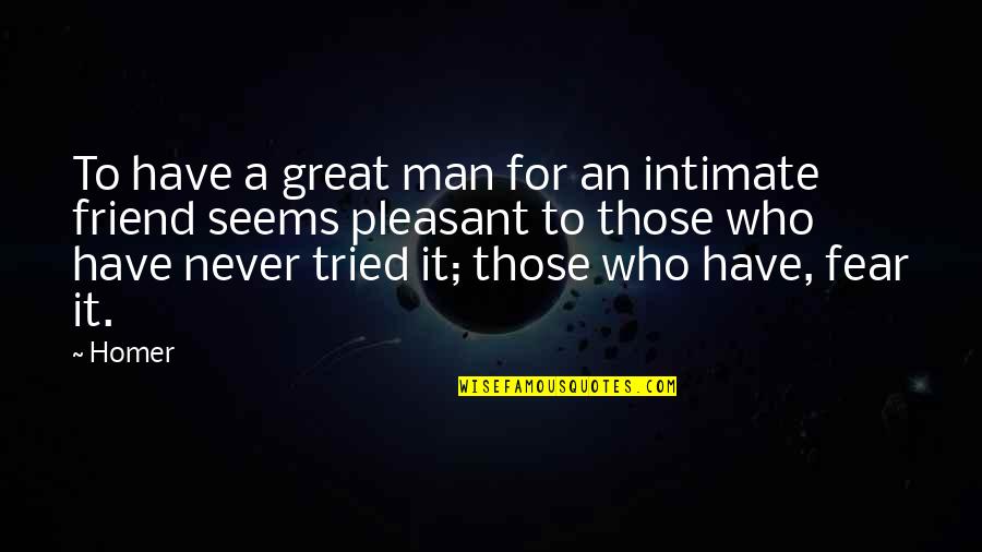 Superman Man Quotes By Homer: To have a great man for an intimate Superman Man Quotes By Homer: To have a great man for an intimate