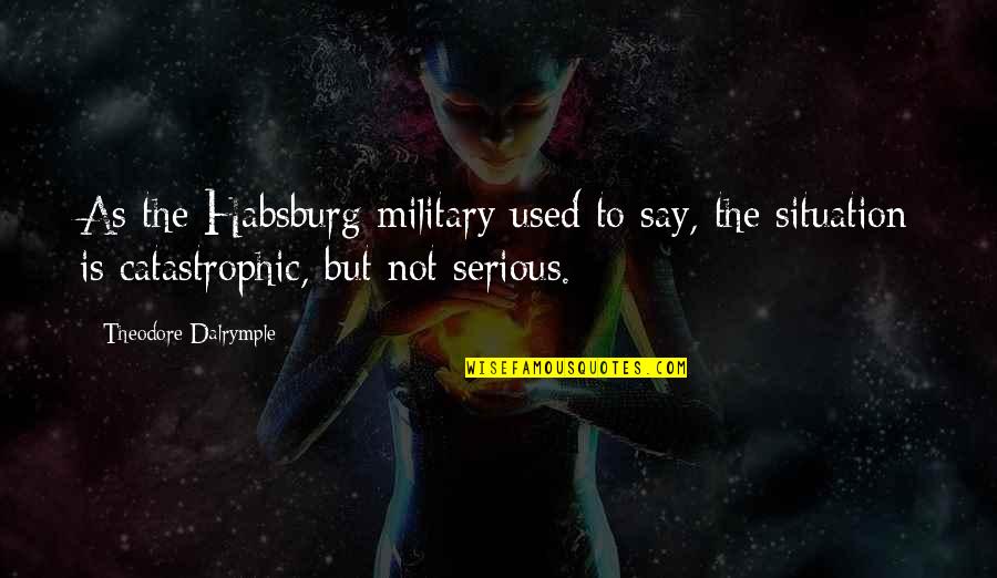 Superman Saves The Day Quotes By Theodore Dalrymple: As the Habsburg military used to say, the