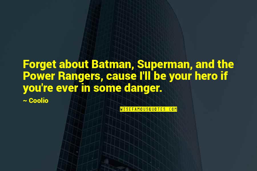 Superman Vs Batman Quotes By Coolio: Forget about Batman, Superman, and the Power Rangers,