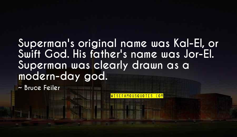 Superman's Quotes By Bruce Feiler: Superman's original name was Kal-El, or Swift God.