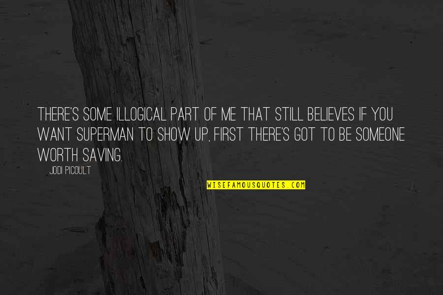 Superman's Quotes By Jodi Picoult: There's some illogical part of me that still Superman's Quotes By Jodi Picoult: There's some illogical part of me that still