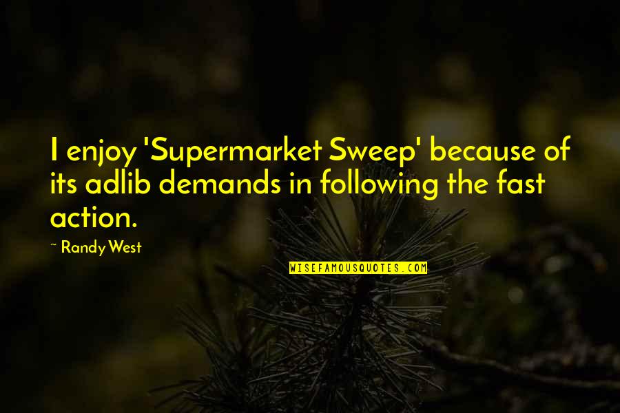 Supermarket Sweep Quotes By Randy West: I enjoy 'Supermarket Sweep' because of its adlib