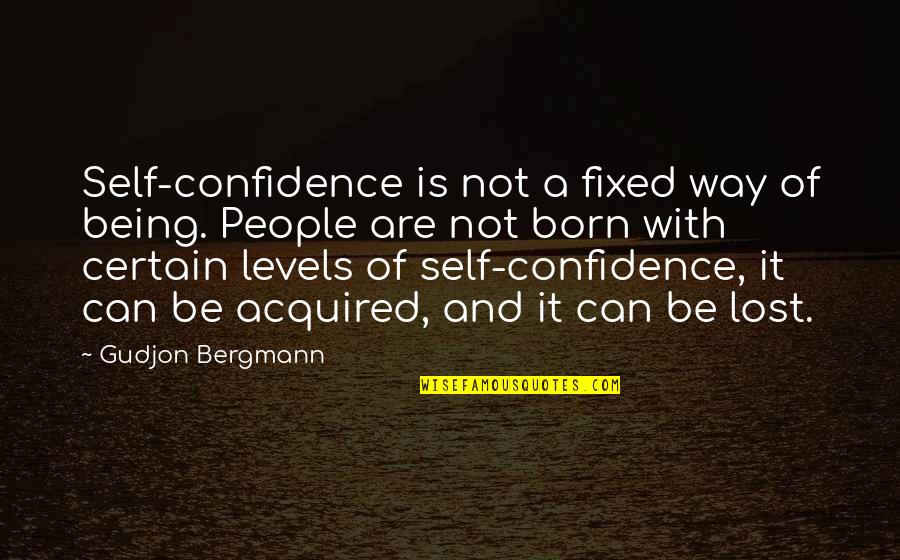 Supermassive Stars Quotes By Gudjon Bergmann: Self-confidence is not a fixed way of being. Supermassive Stars Quotes By Gudjon Bergmann: Self-confidence is not a fixed way of being.