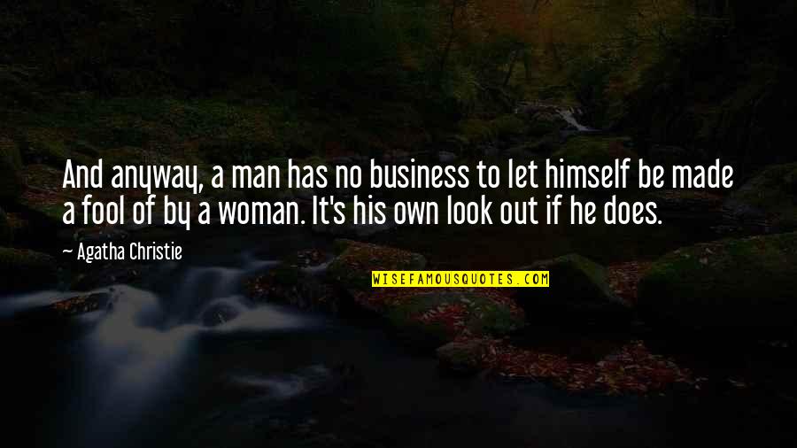 Superminds Quotes By Agatha Christie: And anyway, a man has no business to Superminds Quotes By Agatha Christie: And anyway, a man has no business to