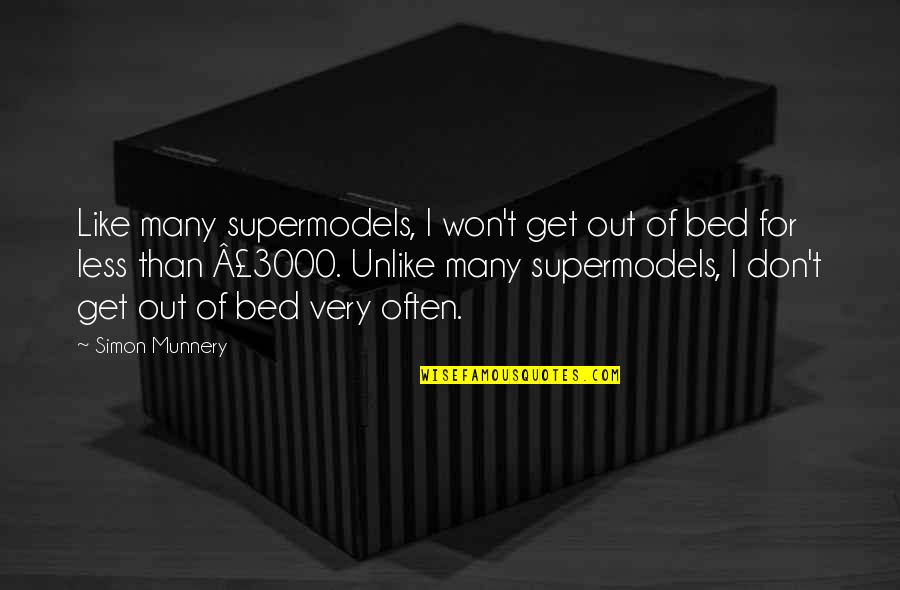 Supermodels Quotes By Simon Munnery: Like many supermodels, I won't get out of