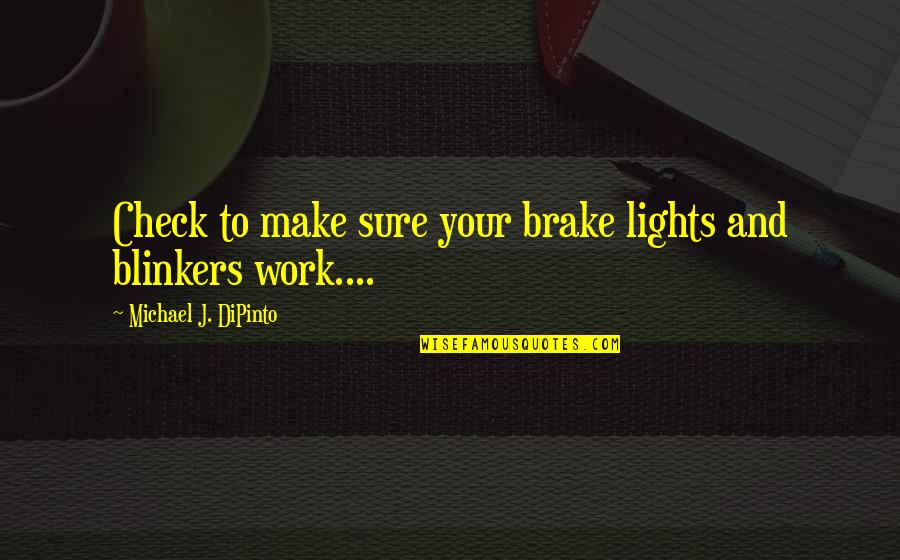 Supermom Quotes By Michael J. DiPinto: Check to make sure your brake lights and Supermom Quotes By Michael J. DiPinto: Check to make sure your brake lights and