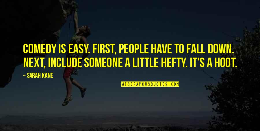 Supermom Quotes By Sarah Kane: Comedy is easy. First, people have to fall Supermom Quotes By Sarah Kane: Comedy is easy. First, people have to fall