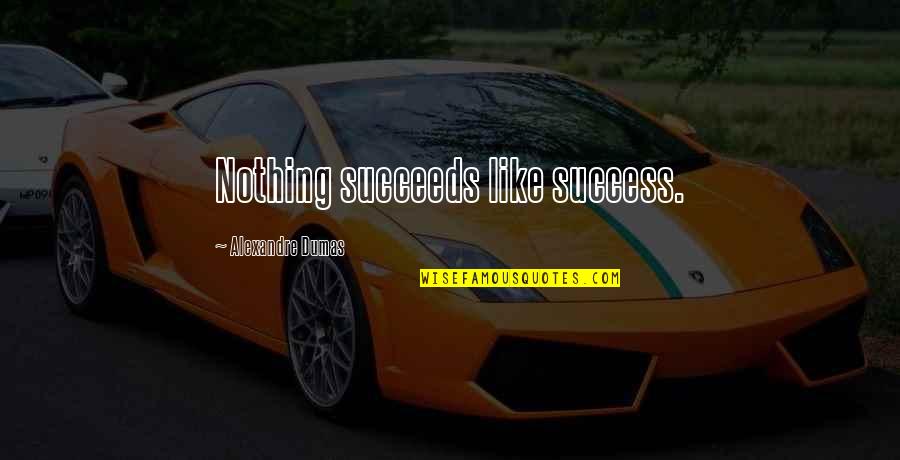 Supermoon Tonight Quotes By Alexandre Dumas: Nothing succeeds like success. Supermoon Tonight Quotes By Alexandre Dumas: Nothing succeeds like success.