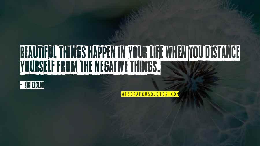 Supernational Quotes By Zig Ziglar: Beautiful things happen in your life when you