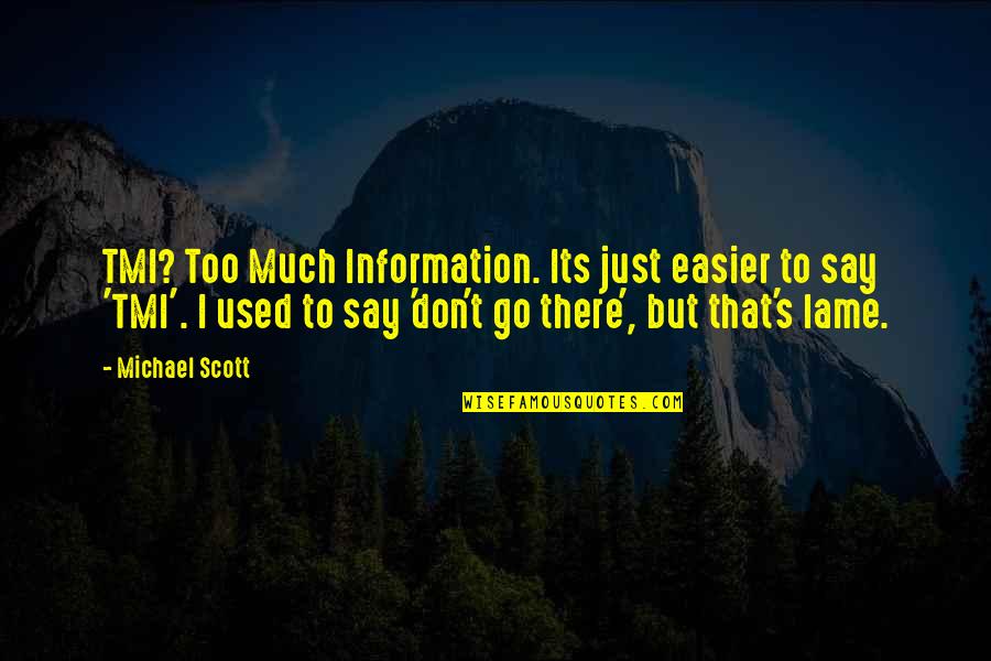 Supernatural 5x13 Quotes By Michael Scott: TMI? Too Much Information. Its just easier to