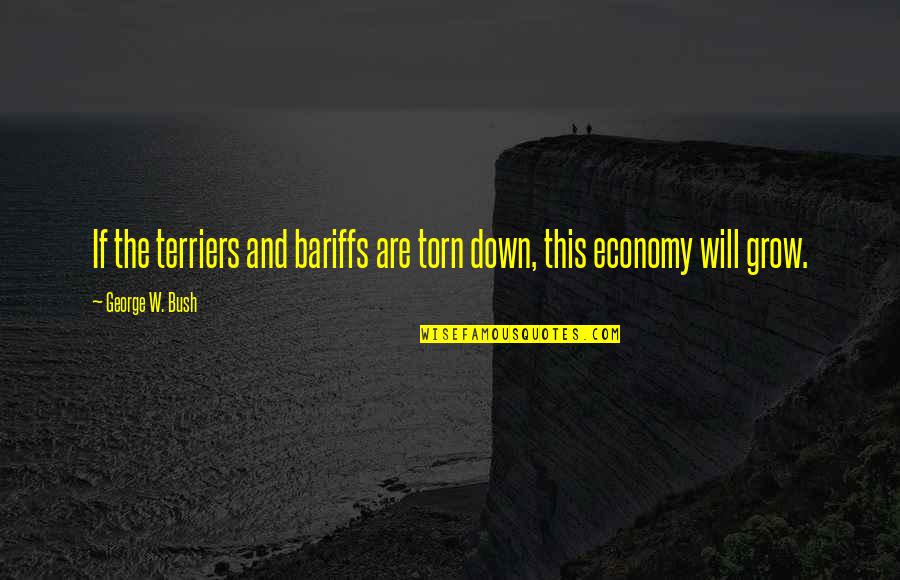 Supernatural 7x11 Quotes By George W. Bush: If the terriers and bariffs are torn down, Supernatural 7x11 Quotes By George W. Bush: If the terriers and bariffs are torn down,