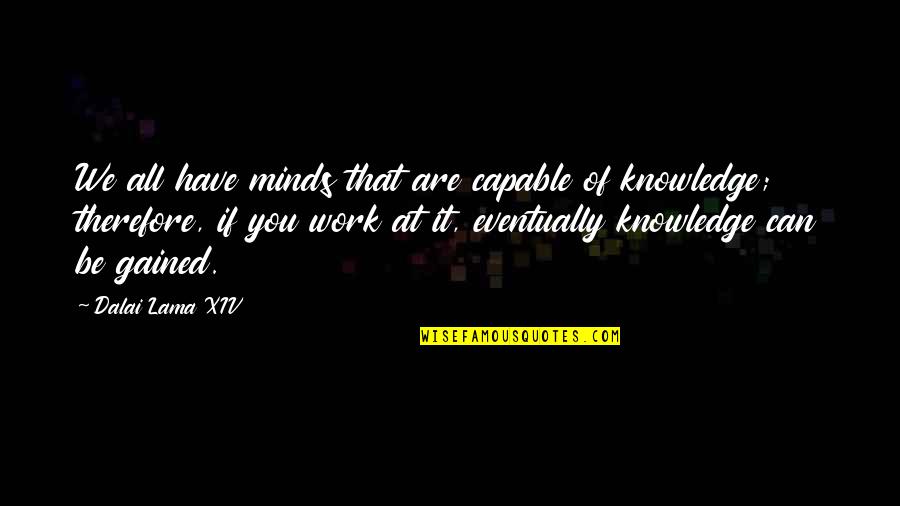Supernatural Andrea Quotes By Dalai Lama XIV: We all have minds that are capable of Supernatural Andrea Quotes By Dalai Lama XIV: We all have minds that are capable of