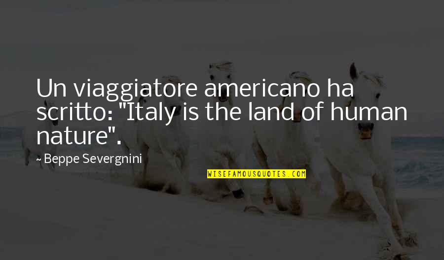 Supernatural Episodes Quotes By Beppe Severgnini: Un viaggiatore americano ha scritto: "Italy is the