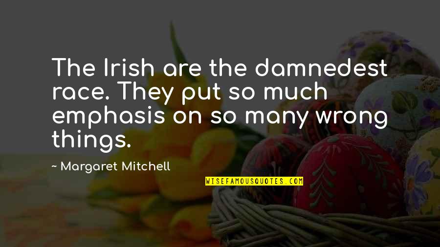 Supernatural Family Remains Quotes By Margaret Mitchell: The Irish are the damnedest race. They put