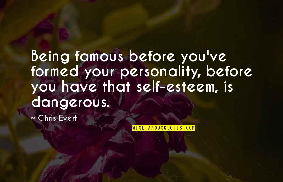 Supernatural Goodbye Quotes By Chris Evert: Being famous before you've formed your personality, before Supernatural Goodbye Quotes By Chris Evert: Being famous before you've formed your personality, before