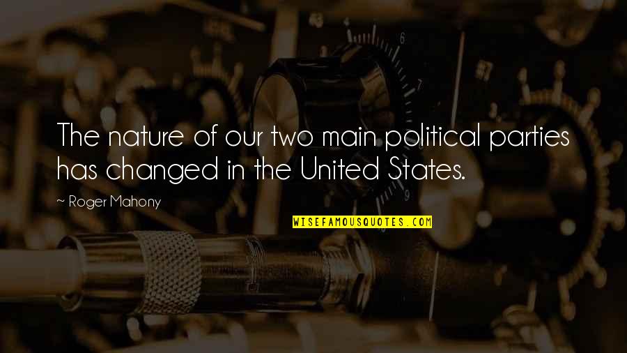 Supernatural Heaven And Hell Quotes By Roger Mahony: The nature of our two main political parties