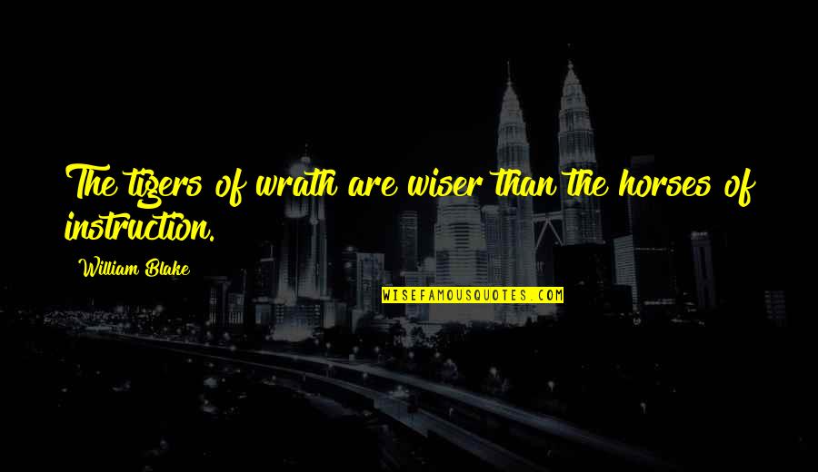 Supernatural Heaven And Hell Quotes By William Blake: The tigers of wrath are wiser than the Supernatural Heaven And Hell Quotes By William Blake: The tigers of wrath are wiser than the