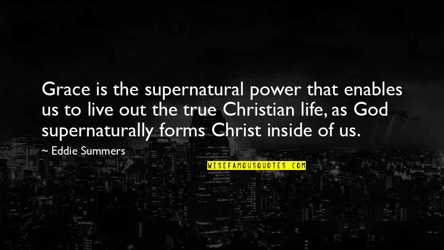 Supernatural Power Of God Quotes By Eddie Summers: Grace is the supernatural power that enables us