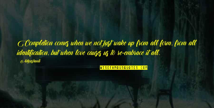 Supernatural Season 1 Asylum Quotes By Adyashanti: Completion comes when we not just wake up Supernatural Season 1 Asylum Quotes By Adyashanti: Completion comes when we not just wake up