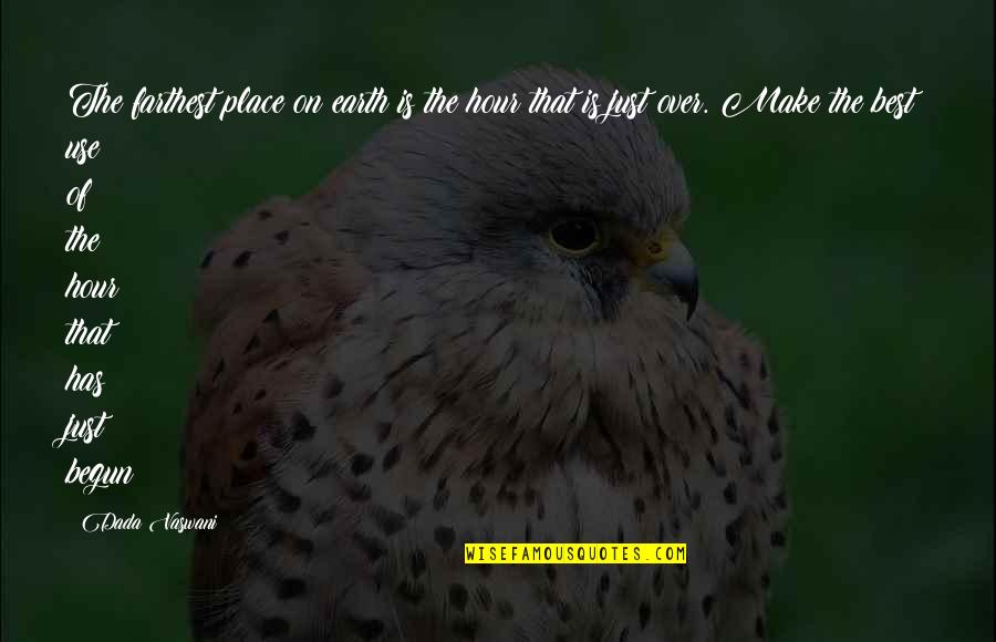 Supernatural Season 1 Asylum Quotes By Dada Vaswani: The farthest place on earth is the hour Supernatural Season 1 Asylum Quotes By Dada Vaswani: The farthest place on earth is the hour