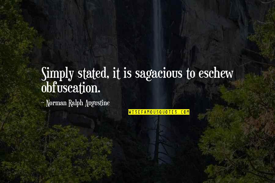 Supernatural Season 2 Episode 7 Quotes By Norman Ralph Augustine: Simply stated, it is sagacious to eschew obfuscation.
